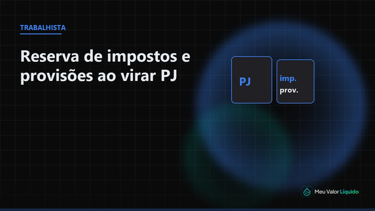 Ilustração editorial (Trabalhista): Reserva de impostos e provisões ao virar PJ — Meu Valor Líquido
